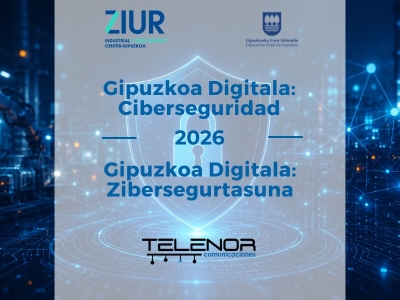 Gipuzkoa Digitala Diru-laguntzen Programa: Zibersegurtasuna 2026 | Berriak | Telenor Comunicaciones
